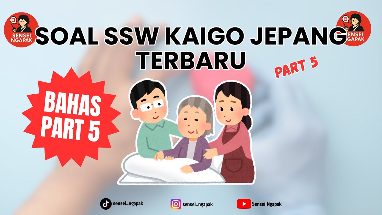 Bahas Bocoran Soal SSW Kaigo Jepang Terbaru 2026 | Latihan & Tips Lolos Ujian Part 5