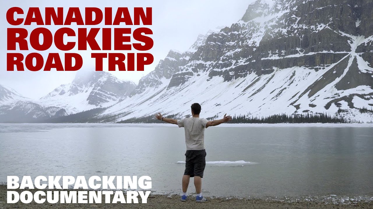 Canadian Rockies Road Trip Backpacking Documentary YouTube