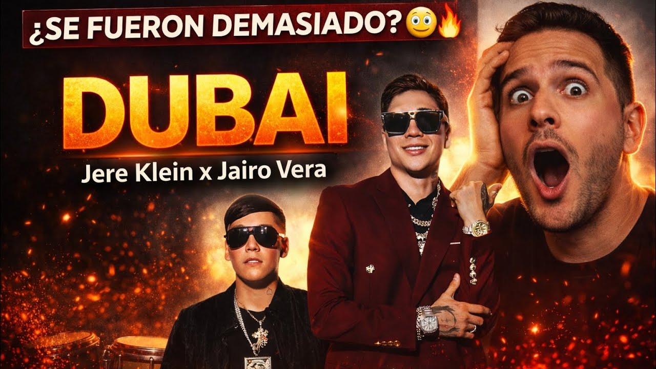 Jere Klein & Jairo Vera 😳🔥– Dubai  ¿Se fueron demasiado duro? | Video reacción