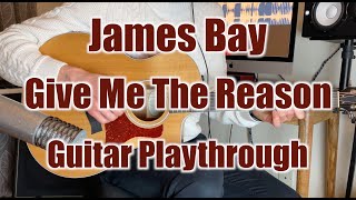 James Bay - Give Me The Reason - Guitar Playthrough with Tabs