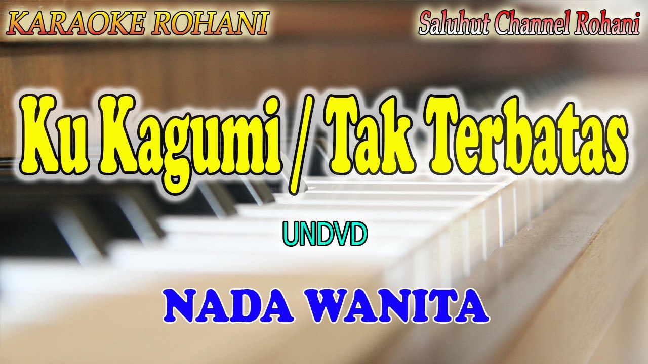 TAK TERBATAS ll KARAOKE ROHANI ll KU KAGUMI ll UNDVD ll NADA WANITA E=DO