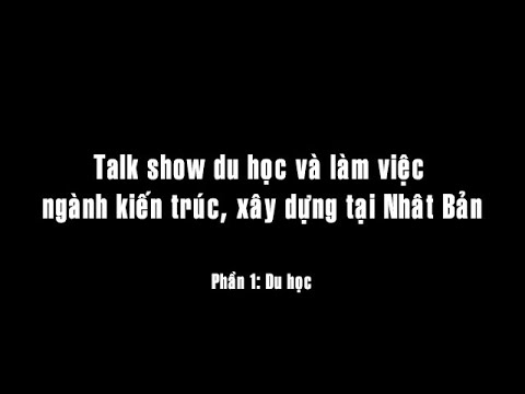 Video Talk show du học và làm việc ngành kiến trúc, xây dựng... - youtube