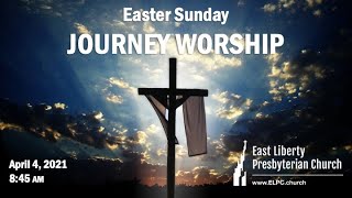 April 4, 2021 | Easter Sunday Journey Worship Service