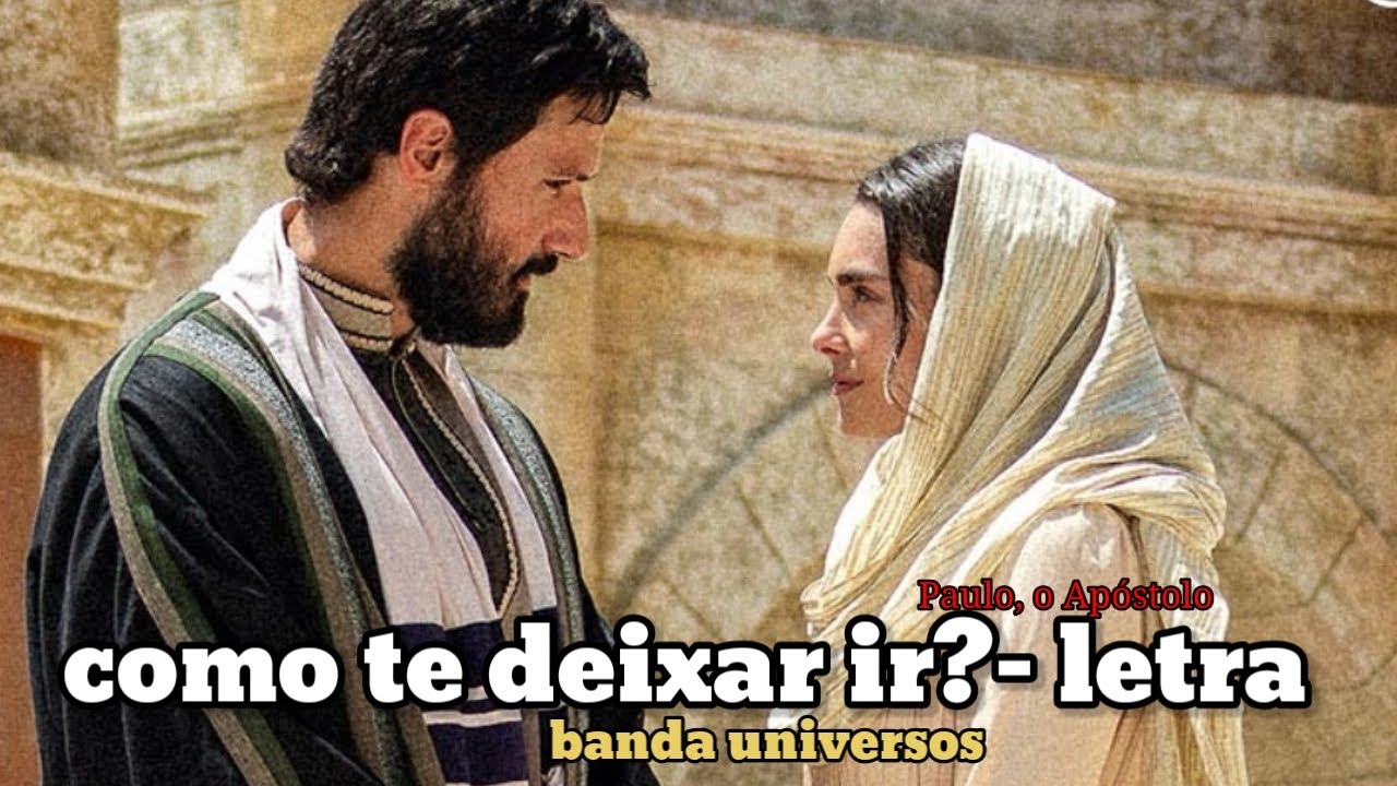Como te deixar ir? - Banda universos(Letra) Paulo, o apóstolo. - YouTube
