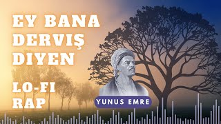 Ey Bana Derviş Diyen Lo-Fi Rap Yunus Emre Official Music Video