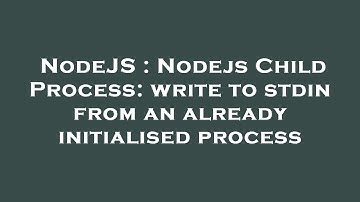 NodeJS : Nodejs Child Process: write to stdin from an already initialised process