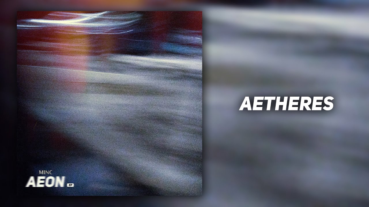 Obejrzyj MINC - Aetheres | Aeon EP w YouTube Obejrzyj MINC - Aetheres | Aeon EP w YouTube