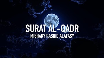 Surat Al-Qadr (The Power) - Mishary Rashid Alafasy - مشاري بن راشد العفاسي - سورة القدر