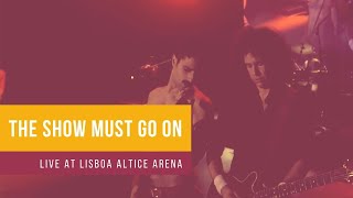 The Show Must Go On - Long Live The Queen - Break Free - Queen Tribute Show - Lisboa Altice Arena