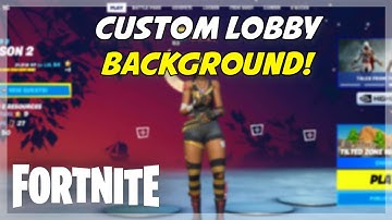 How to get a *CUSTOM* Lobby Background in Fortnite!
