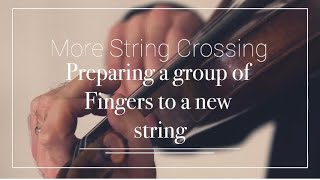 More String Crossing: Preparing a group of fingers on a new string