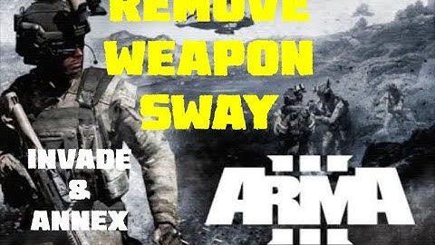 Remove Weapon Sway - Invade and Annex - Arma 3