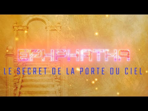 Ephphatha - Le secret de la porte du ciel - 01