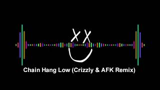 DJ  Chain Hang Low (Crizzly \u0026 AFK Remix)