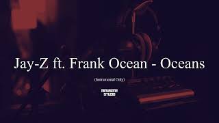 Jay - Z ft. Frank Ocean - Oceans (Instrumental Only)