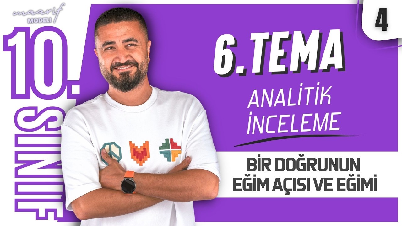 Bir Doğrunun Eğim Açısı ve Eğimi | 10.Sınıf 6.Tema Analitik İnceleme 4.Ders