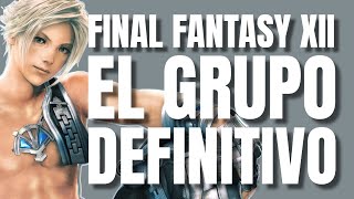 EL GRUPO DEFINITIVO FINAL FANTASY XII THE ZODIAC AGE | ROLES, ESTADÍSTICAS Y COMPOSICIONES