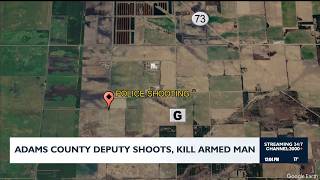 Adams County deputy shoots, kills armed man
