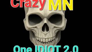 Crazy Mn- One Idiot 2.0Official Music 2022