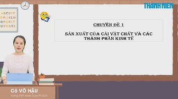 BÍ QUYẾT ÔN THI THPT 2024 | Môn GDCD | Chuyên đề  1 | Sản xuất, của cải vật chất