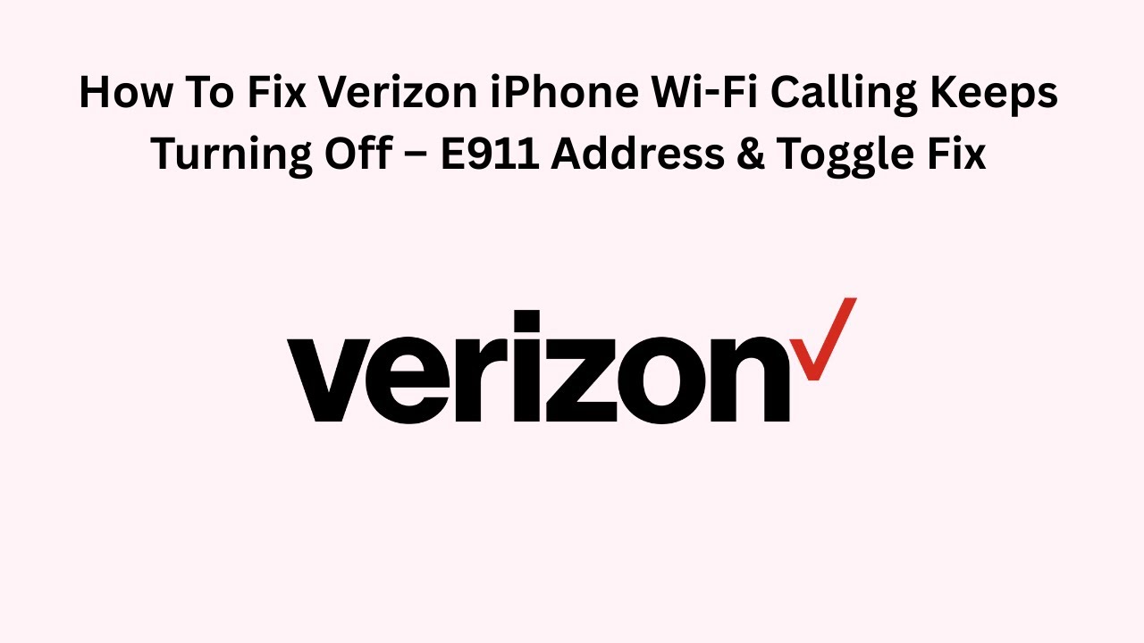 How To Fix Verizon iPhone Wi-Fi Calling Keeps Turning Off – E911 Address & Toggle Fix
