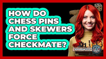 How Do Chess Pins And Skewers Force Checkmate? - The Board Game Xpert