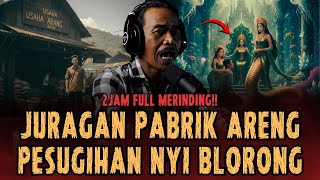 2JAM FULL HOROR! GUE DELETE CHANNEL KALO LO GAK MERINDING!! JURAGAN ARENG PESUGIHAN NYI BLORONG