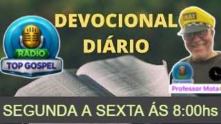 Devocional Diário. Ministério Tenda da Oração &amp; Rádio Top Gospel. Semeando o Amor de Jesus 24h.