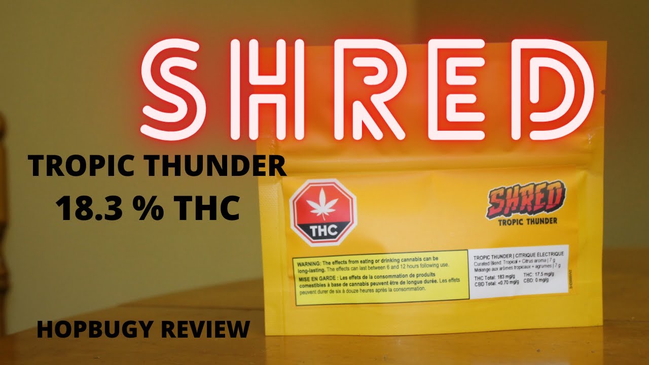 Shred Tropic Thunder 18.3% THC REVIEW