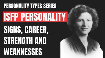 ISFP Personality Types: Signs, Careers, Strengths, Weaknesses and Practical Tips