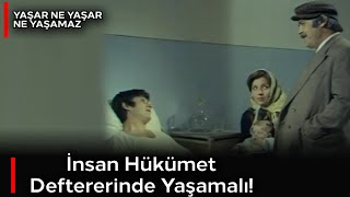 Yaşar Ne Yaşar Ne Yaşamaz İnsan Hükümet Defterinde Yaşamalı