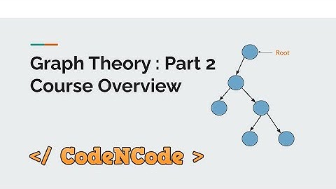 L00 : Course Overview | Graph Theory Part 2 | CodeNCode