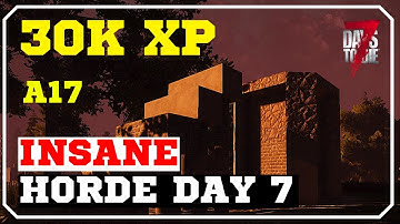 Insane Horde Day 7 | 7 Days To Die Alpha 17 | Horde Night Xp Base Design