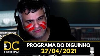 Programa do Diguinho  -  27/04/2021