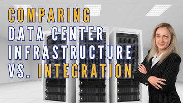 Comparing Data Center Infrastructure versus Data Center Integration