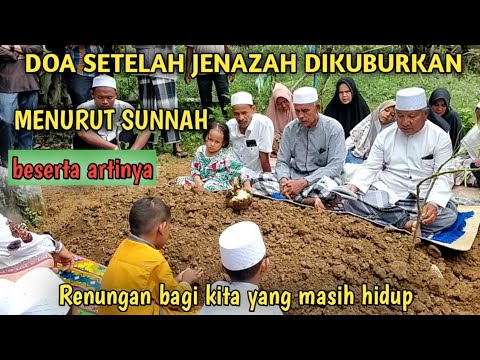 MENGUBURKAN JENAZAH SECARA ISLAMI || DOA SETELAH JENAZAH DI KUBURKAN