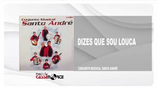 Conjunto Musical Santo André - Dizes Que Sou Louca