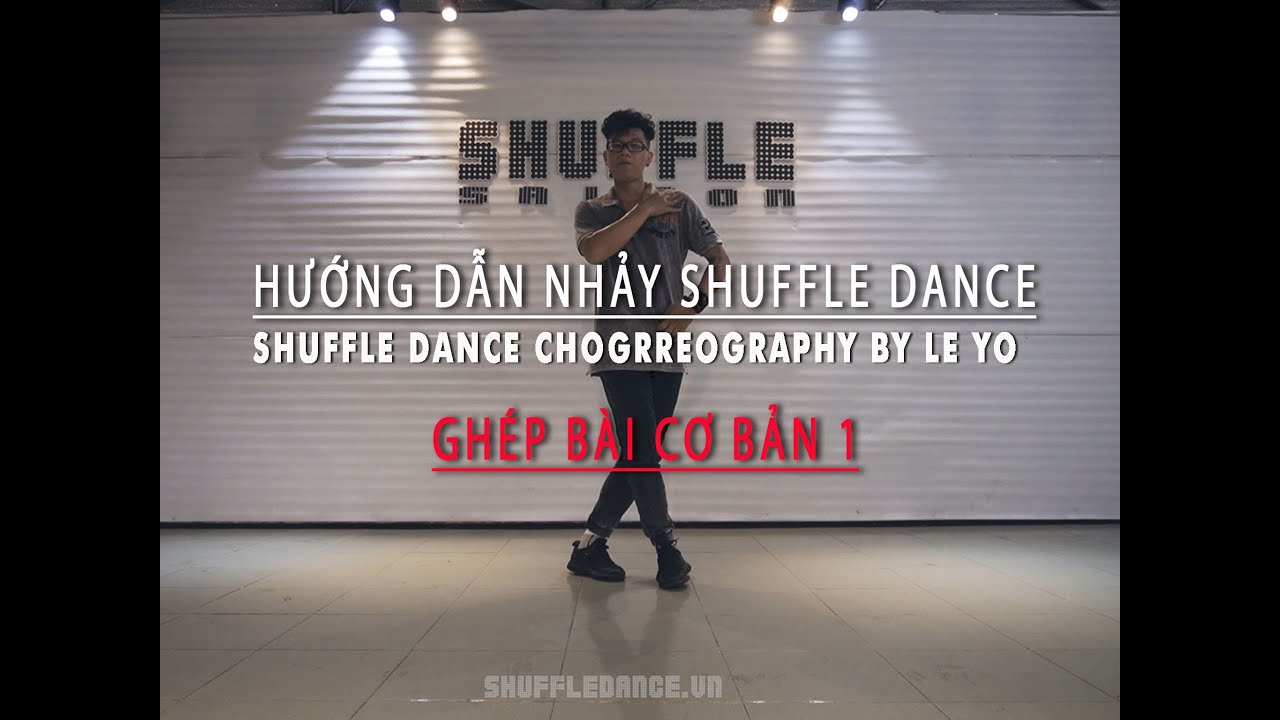 Học nhảy shuffle dance ở đâu tphcm | [ Shuffle Dance Sài Gòn ] Hướng dẫn ghép bài cơ bản cùng thầy Yo