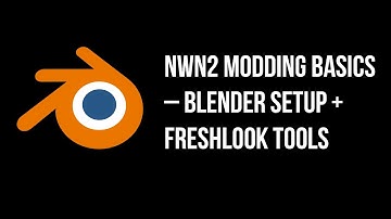 NWN2 Modding Basics – Blender Setup + Freshlook Tools