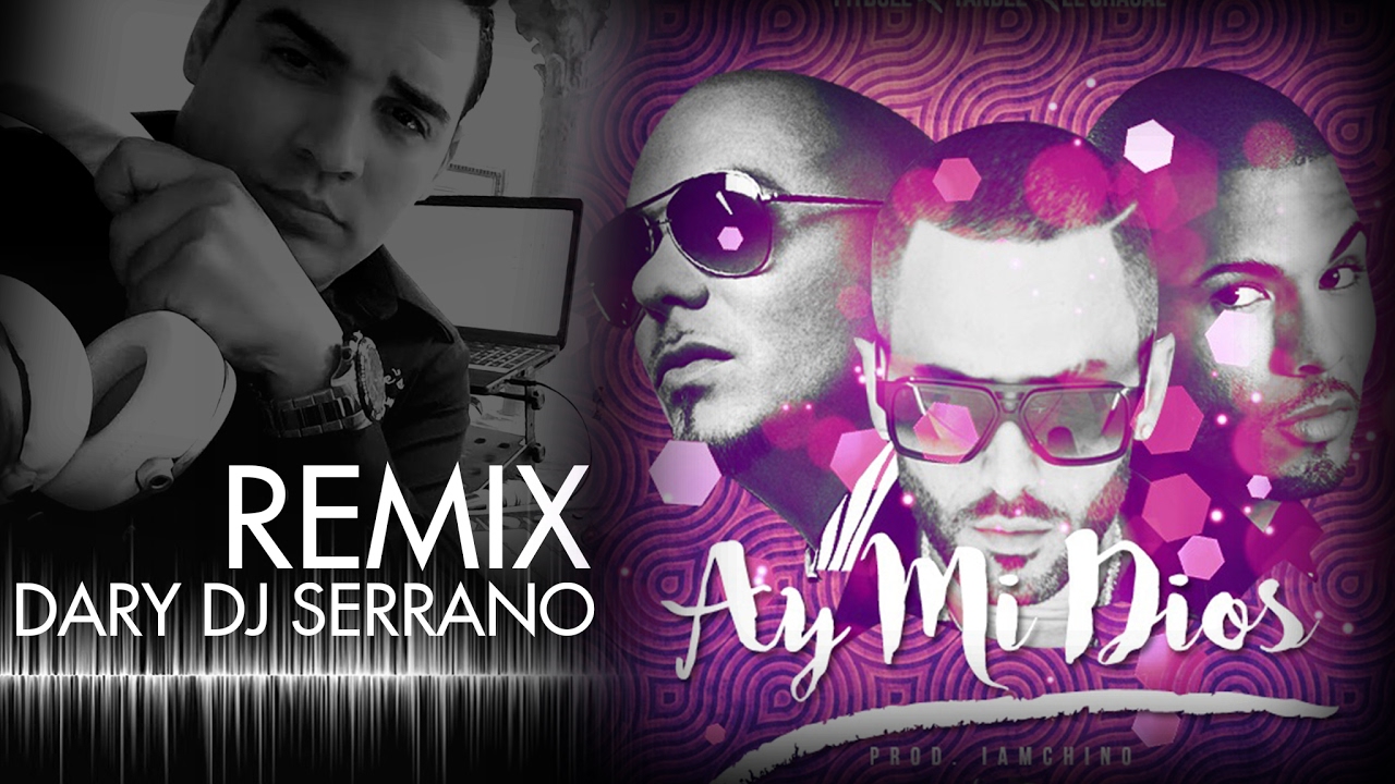 AY MI DIOS CHACAL YANDEL Intro Dary DJ Serrano ReMix YouTube