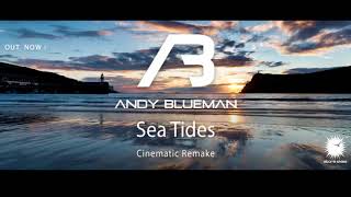 Andy Blueman - Sea Tides (Cinematic Remake)