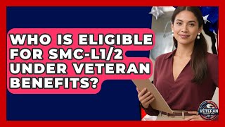 Who Is Eligible for SMC-L1/2 Under Veteran Benefits? | Veteran Community Guide