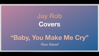 Baby, You Make Me Cry Sam Smith Piano Tutorial