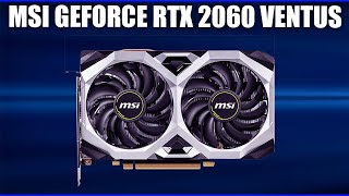 Видеокарта MSI GeForce RTX 2060 VENTUS (XS, XS OC, OC)