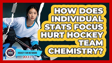 How Does Individual Stats Focus Hurt Hockey Team Chemistry? - Hockey Fan Network