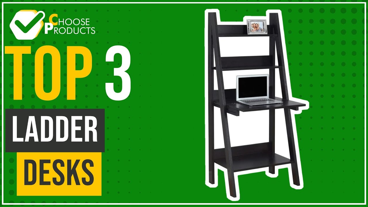 Ladder desks - Top 3 - (ChooseProducts)
