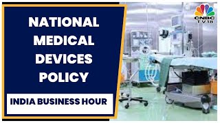 Medical Devices Get A New Fillip, Cabinet Approves National Medical Devices Policy | CNBC-TV18