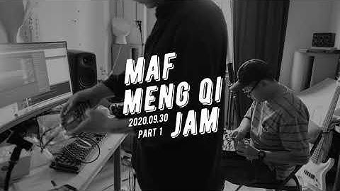 2020-09-30 maf + Meng Qi Jam / Part 1