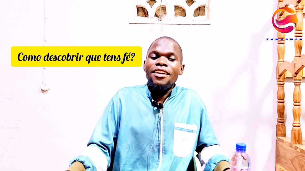 Como descobrir que tens fé? Ustaz Curcio Damite Mussen