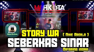 Story wa seberkas sinar [ nike ardila] Difarina indra new Mahkota